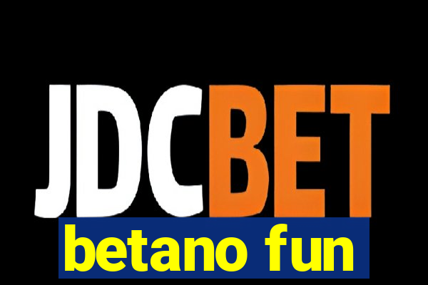 betano fun